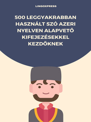 cover image of 500 Leggyakrabban Használt Szó Azeri Nyelven Alapvető Kifejezésekkel Kezdőknek